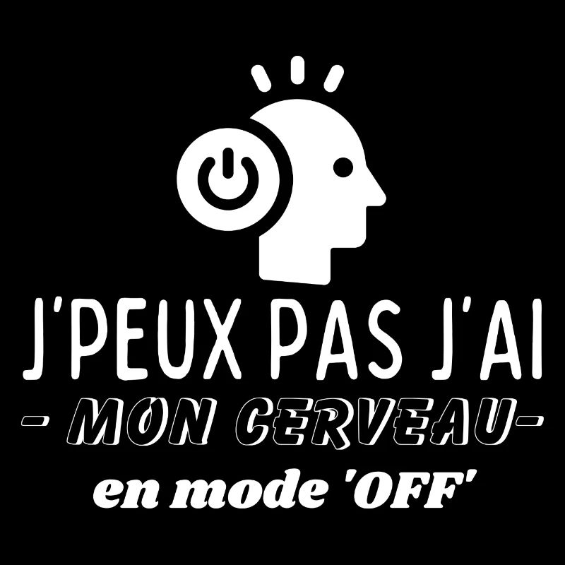 J'peux pas, j'ai mon cerveau en mode 'OFF'