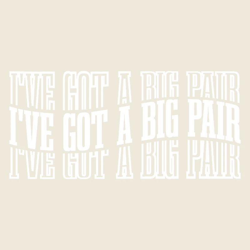 I've Got A Big Pair 8