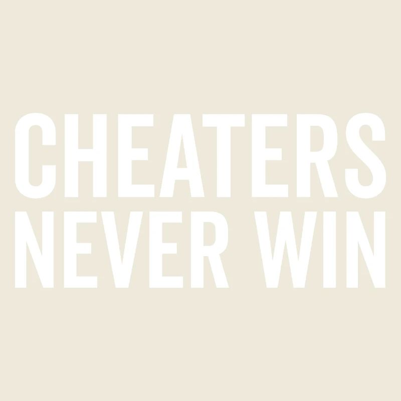 Cheaters Never Win