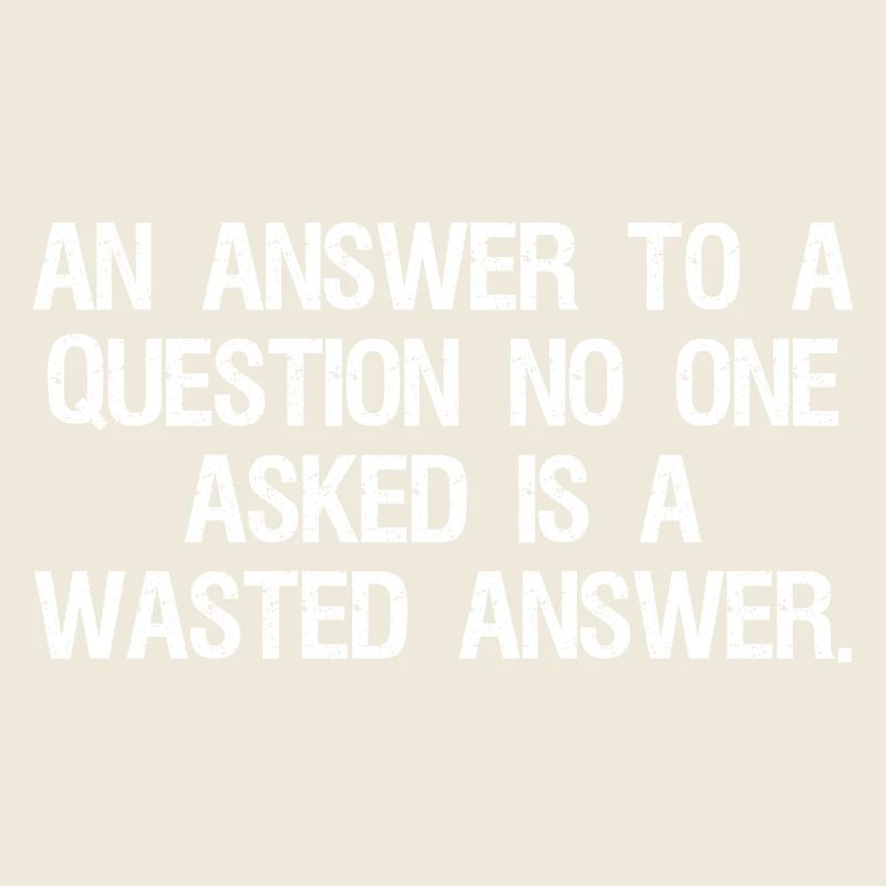 Une réponse à une question que personne n’a posée est une perte