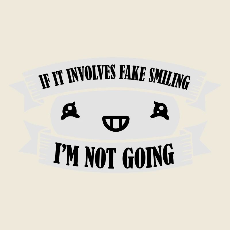 If It Involves Fake Smiling I'm Not Going Introver