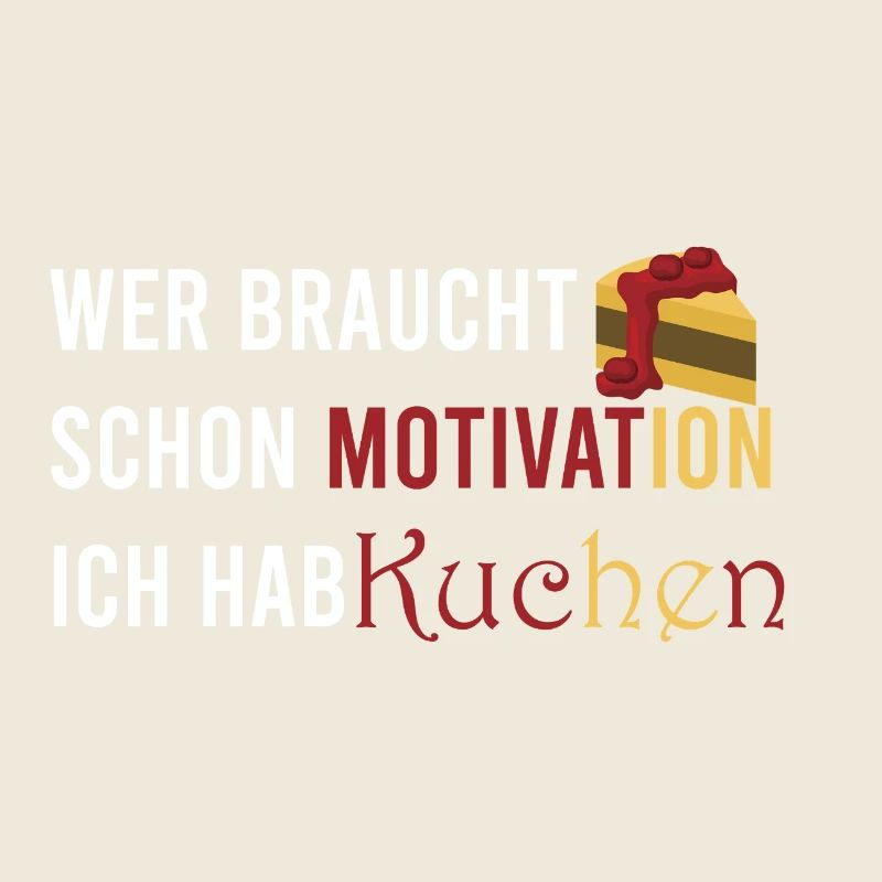 Wer braucht schon Motivation ich hab kuchen