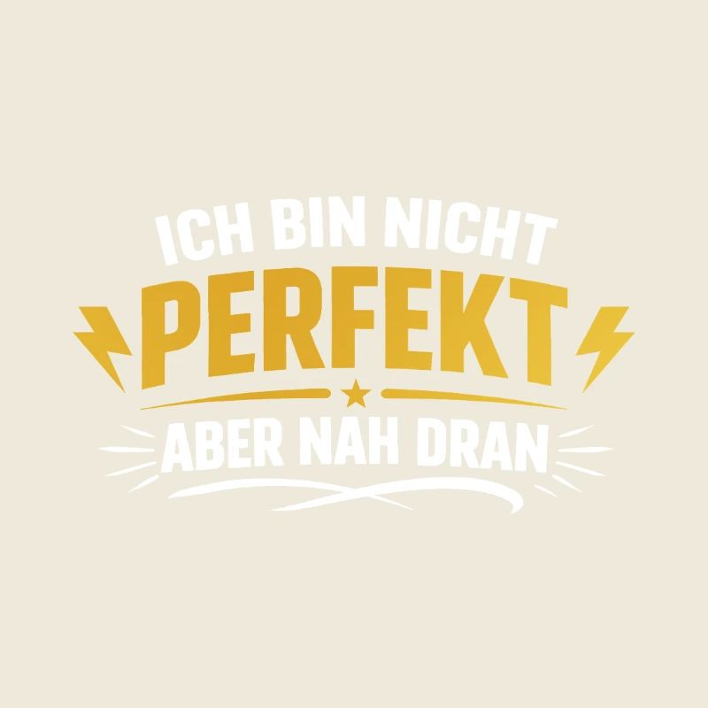 Ich bin nicht perfekt, aber nah dran