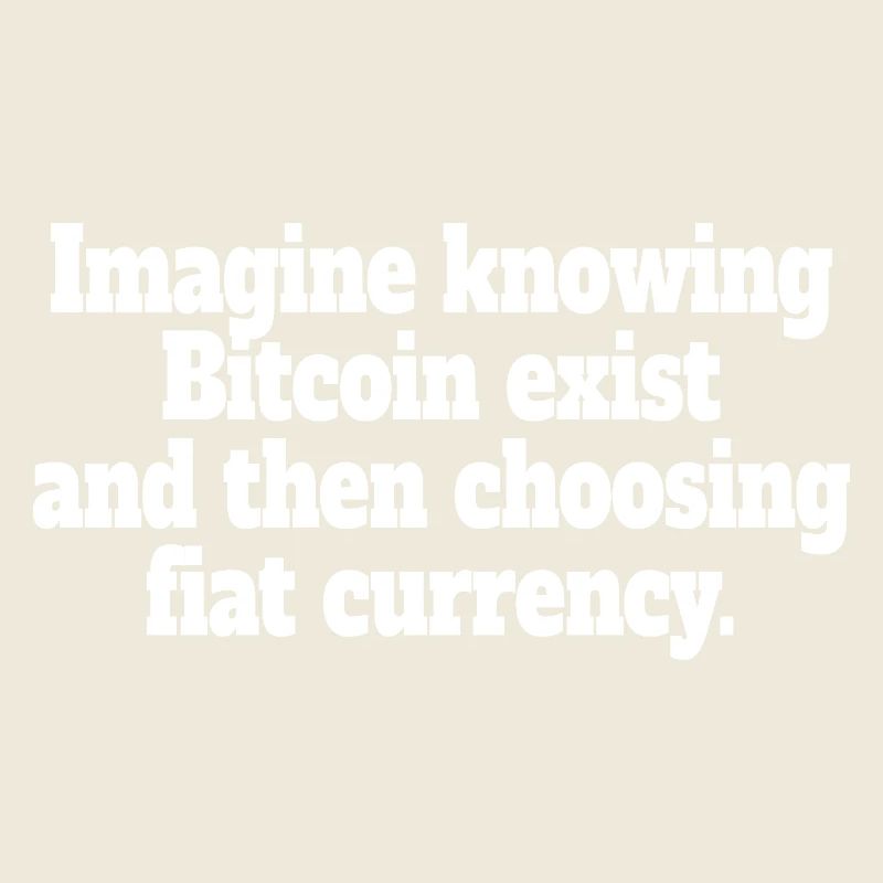 Bitcoin Imaginez savoir que Bitcoin existe crypto BTC