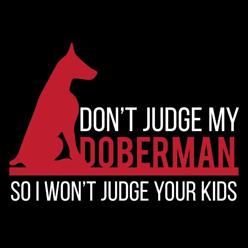 Chien / Doberman: Ne jugez pas mon Doberman