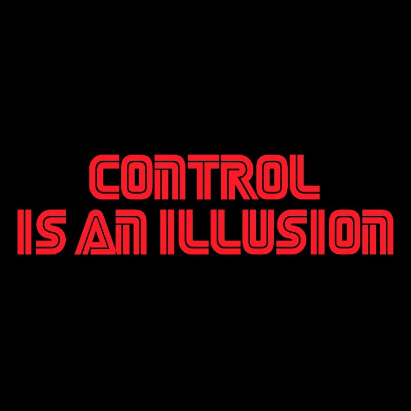 Control is an illusion