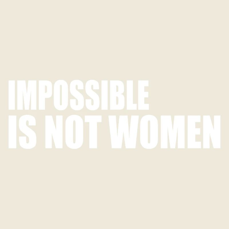 impossible is not women