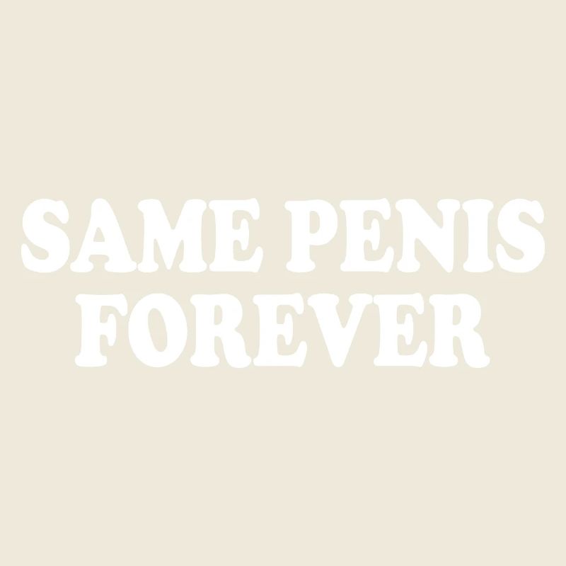 Same penis forever