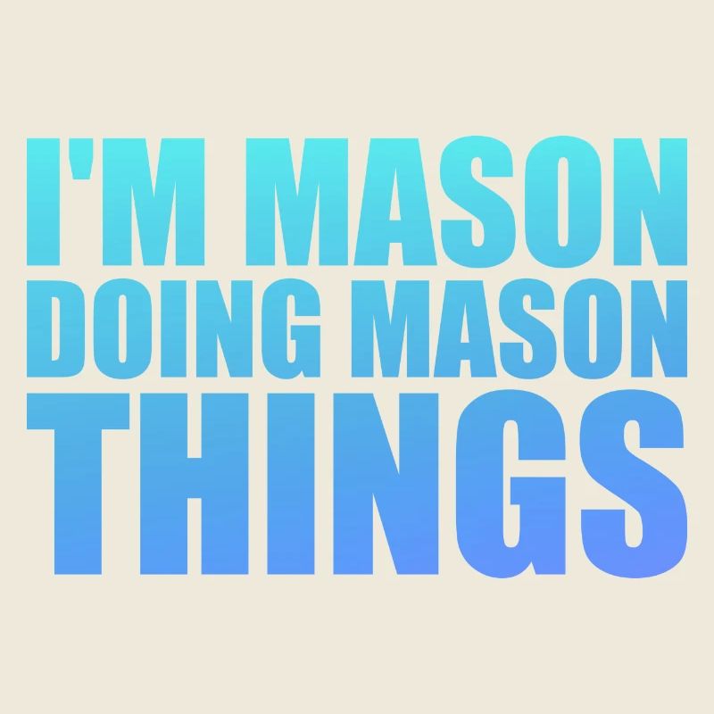 I'm Mason Doing Mason Things