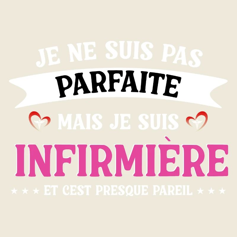 Pas parfaite mais infirmière