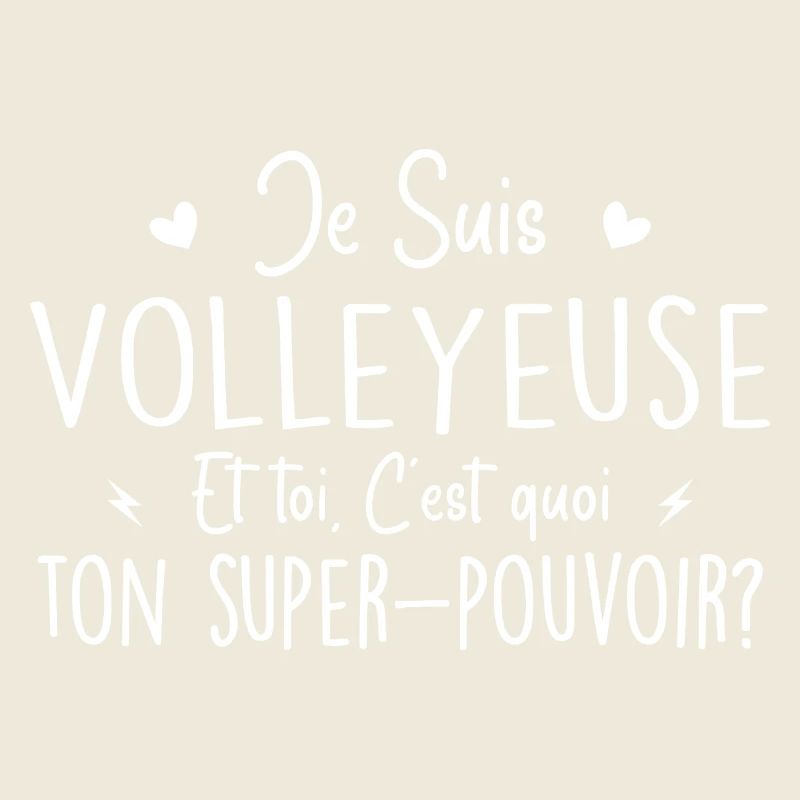 Je suis Volleyeuse. C'est quoi ton super pouvoir ?