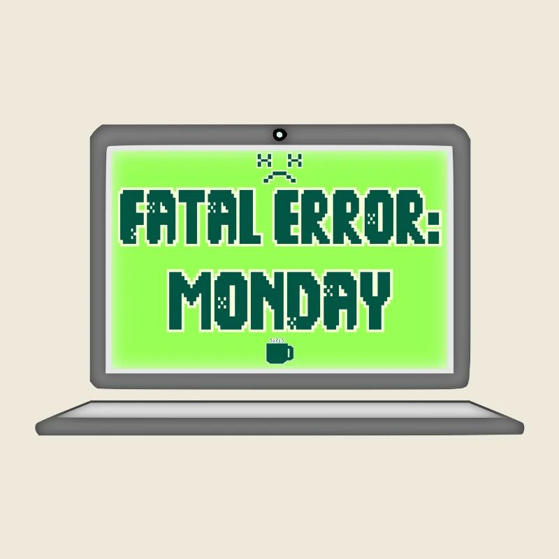 Fatal Error I Hate Mondays Geek Tech Sarkastisch