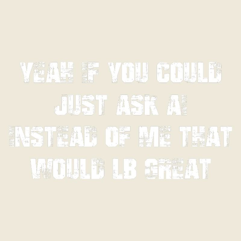 Si vous pouviez simplement demander à ai au lieu de moi