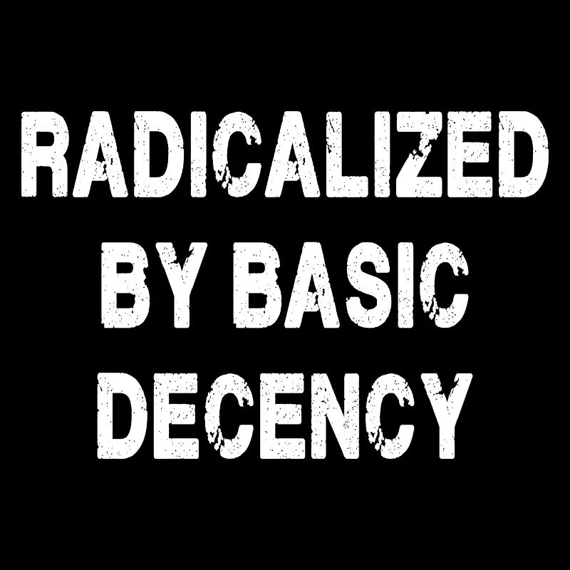 Radicalisé par la décence élémentaire