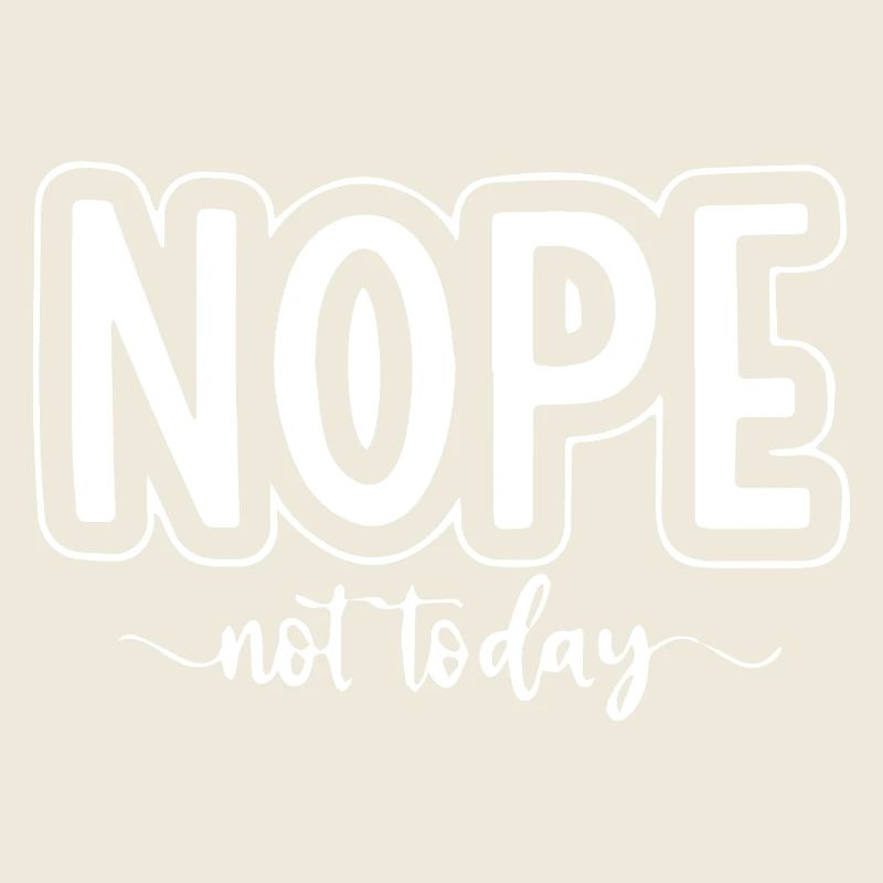 Nope Not Today Funny Quote Design for Relaxed