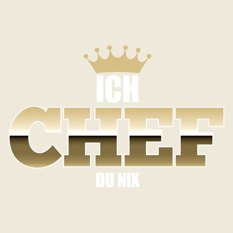 Ich Chef - du nix - Bester Chef Sprüche