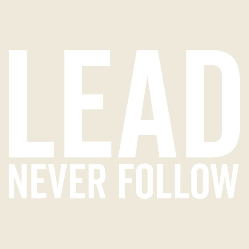 Lead Never Follow