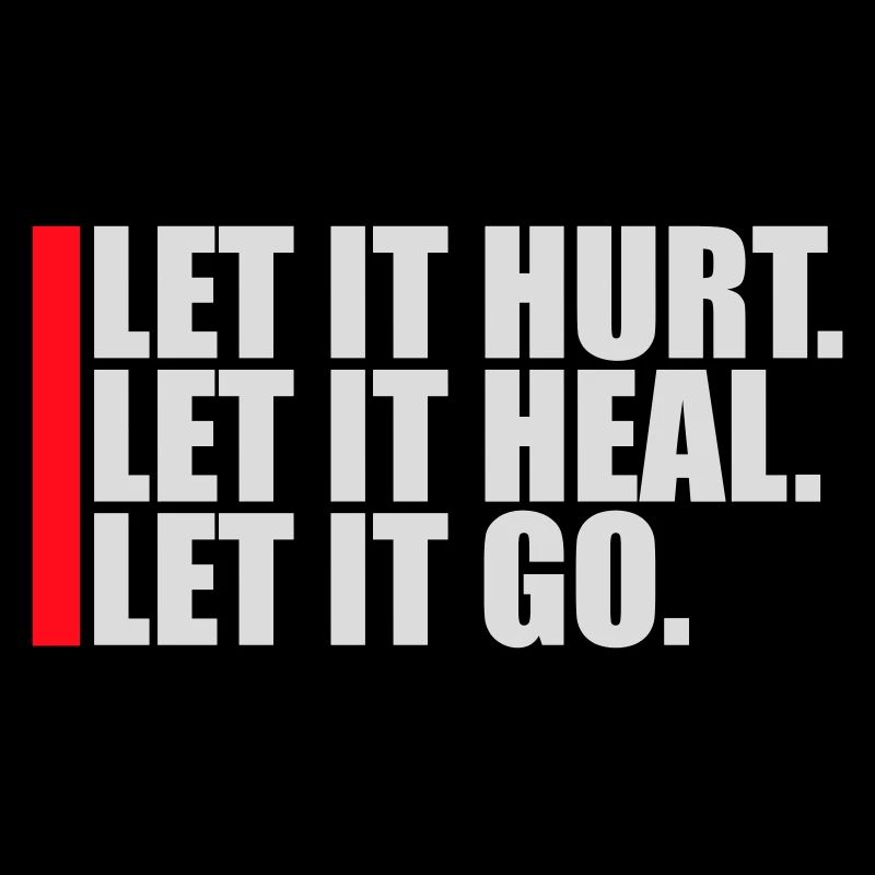 Let It Hurt Let It Heal Let It Go Inspirational