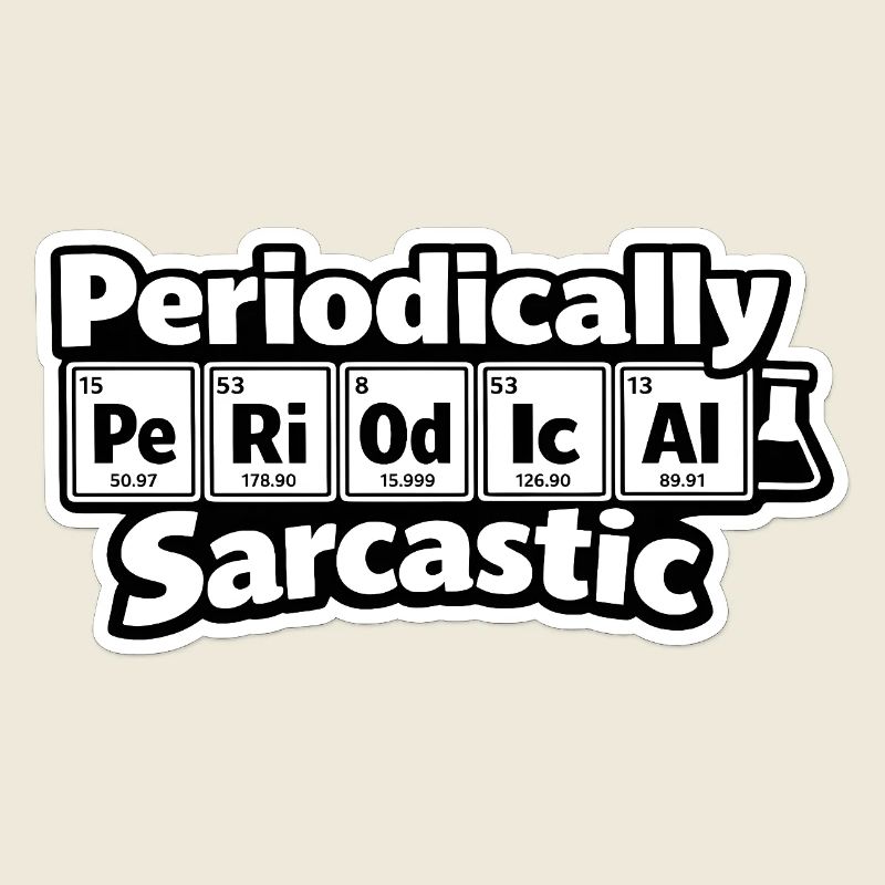 Periodically Sarcastic – Chemie Humor
