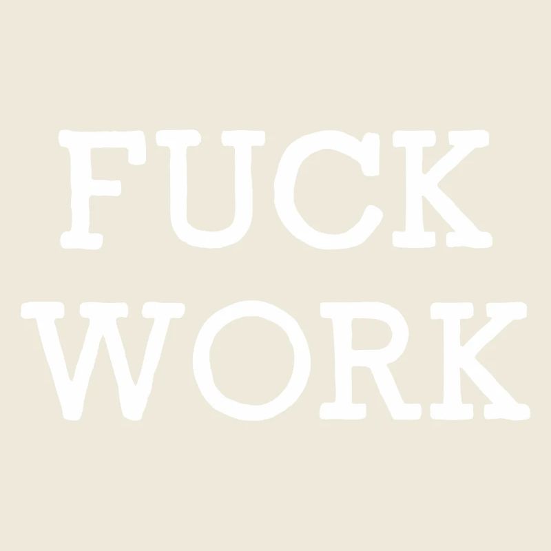 Fuck Work