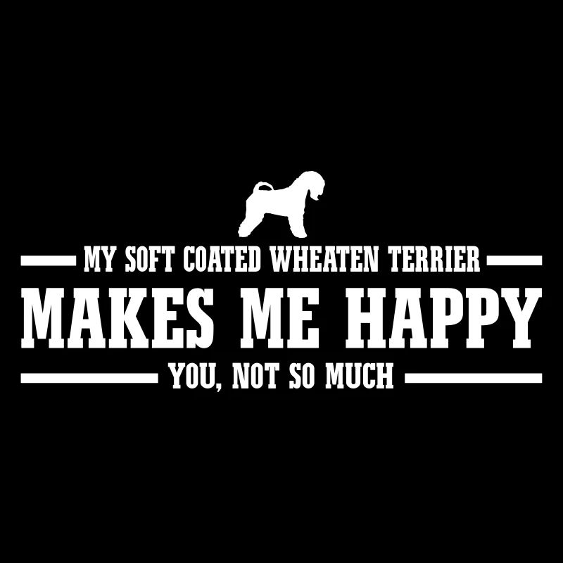 SOFT COATED WHEATEN TERRIER makes me happy