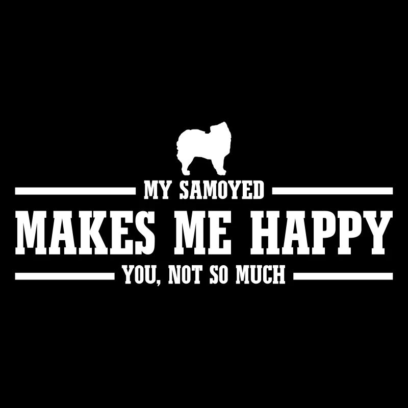SAMOYED makes me happy