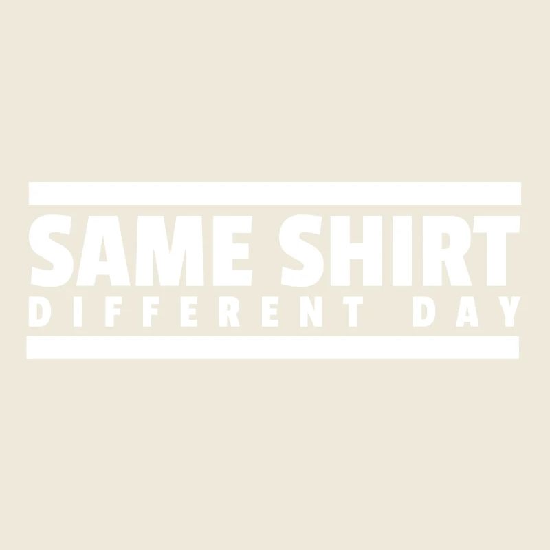 Same Shirt Different Day Gift Funny TShirt