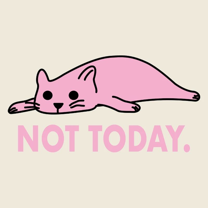 Not Today Cat Lazy Funny Work