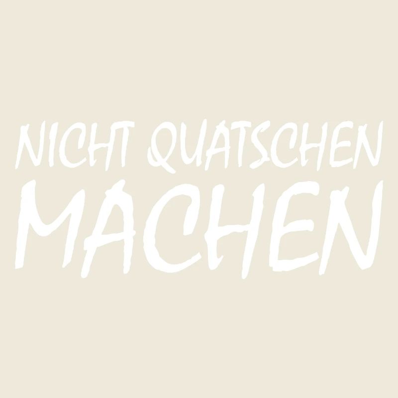 nicht quatschen machen