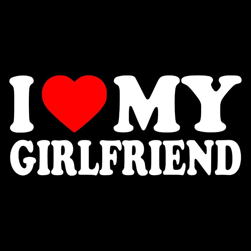 I love my girlfriend