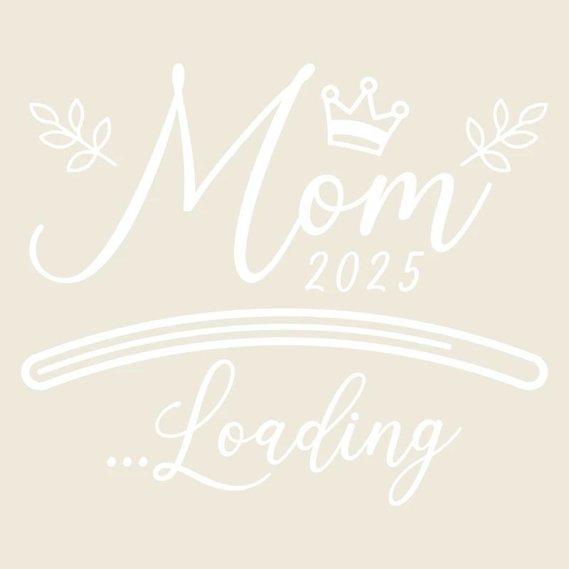 Mom 2025 Loading Mom Saying