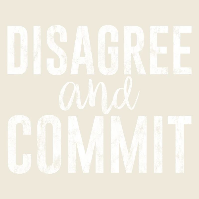 Disagree And Commit 3
