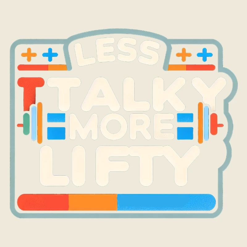 Less Talky More Lifty 7