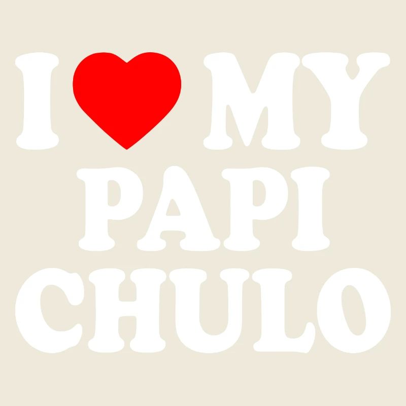 I love my papi chulo
