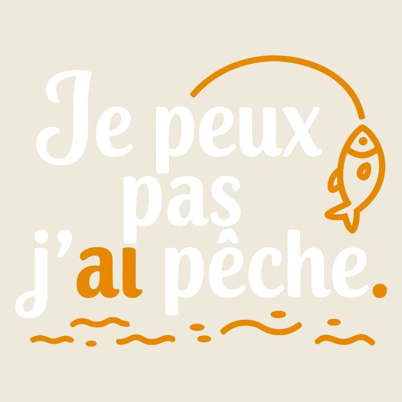 Je peux pas j ai Pêche