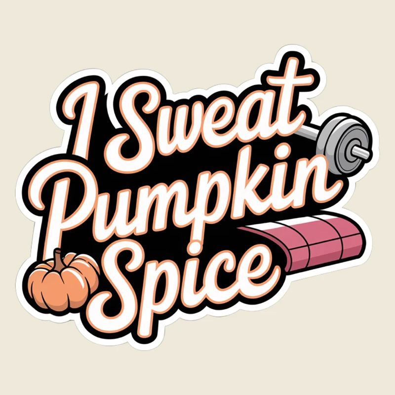 I Sweat Pumpkin Spice 6