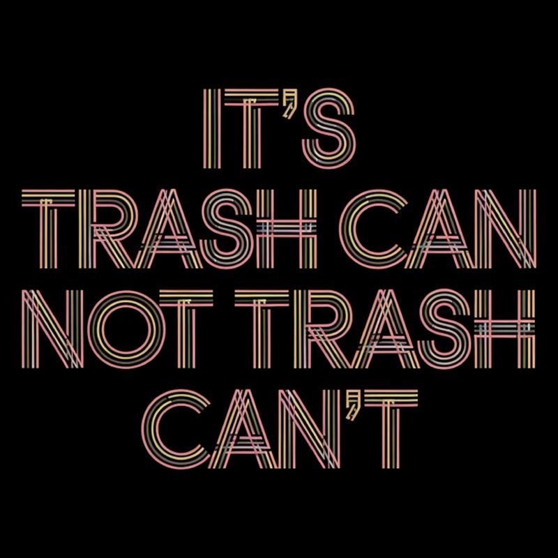 It's Trash Can Not Trash Can't 5