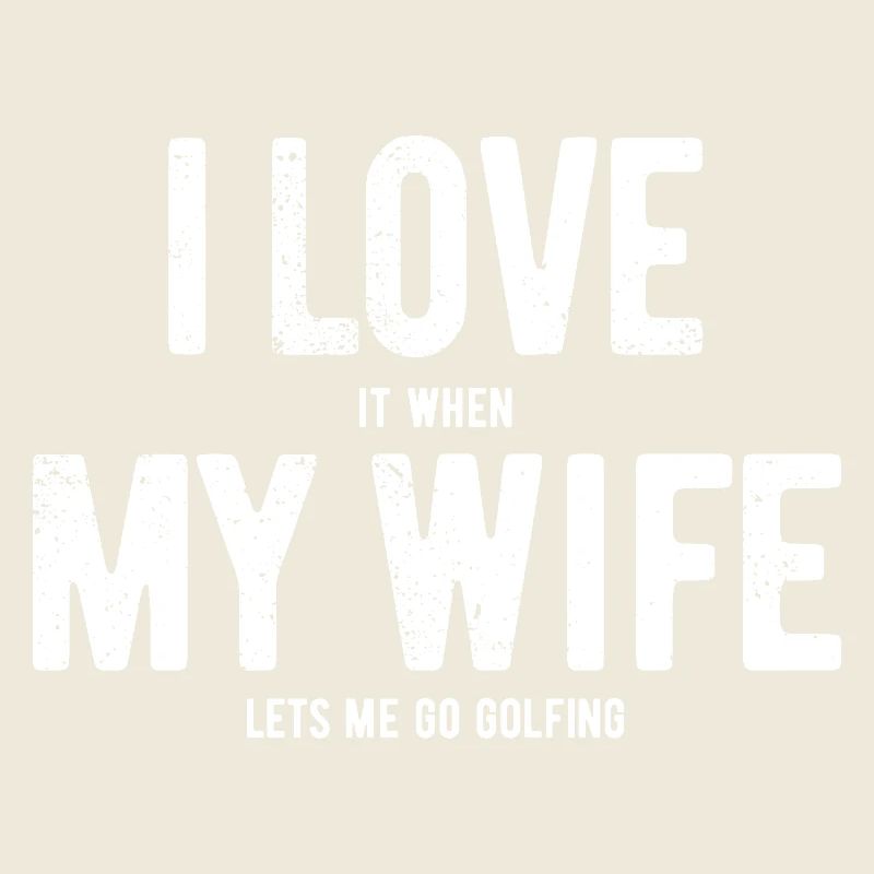 I love my wife - golfing - gift