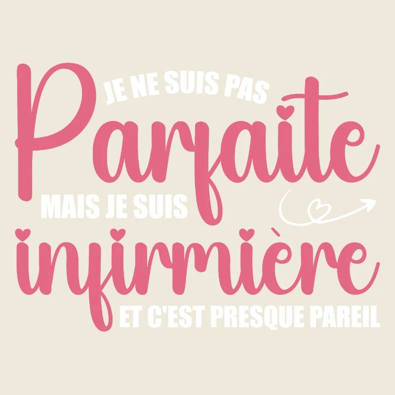Je ne suis pas parfaite, je suis infirmière