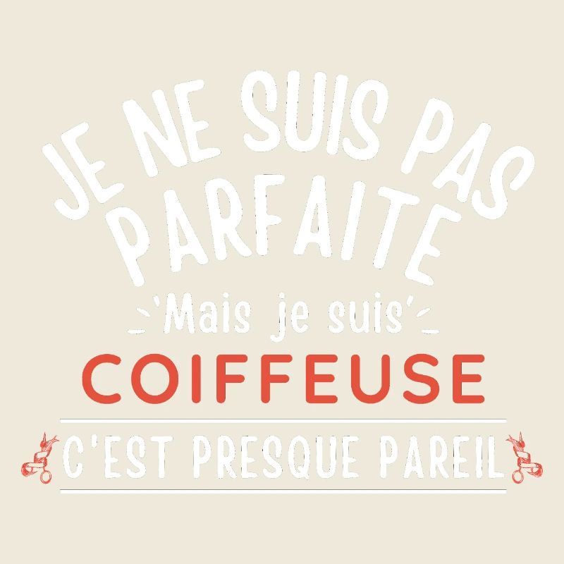 Ich bin nicht perfekt, aber ich bin ein FRISEUR