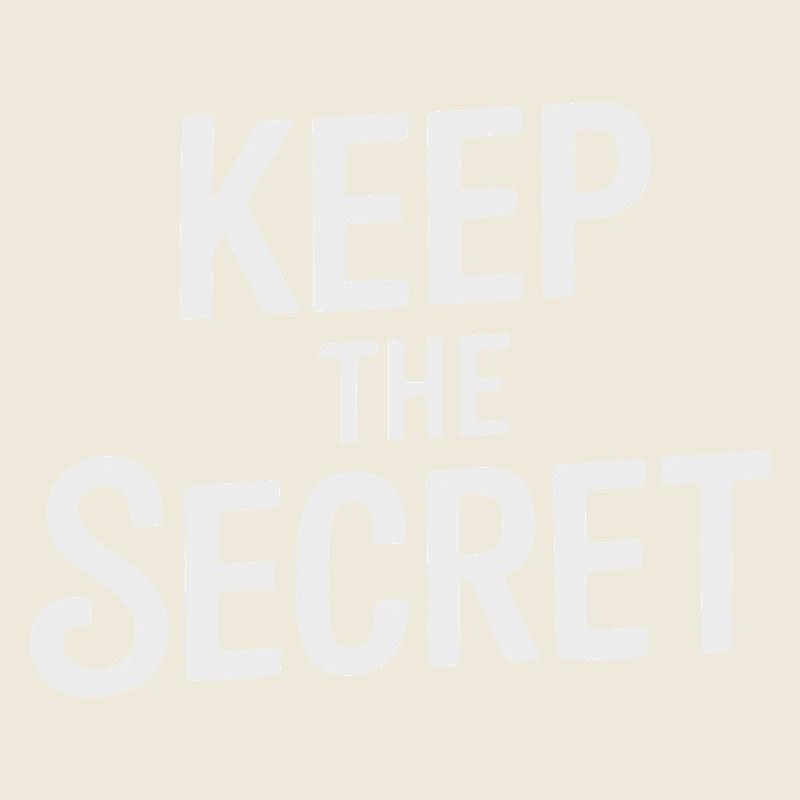 KEEP THE SECRET