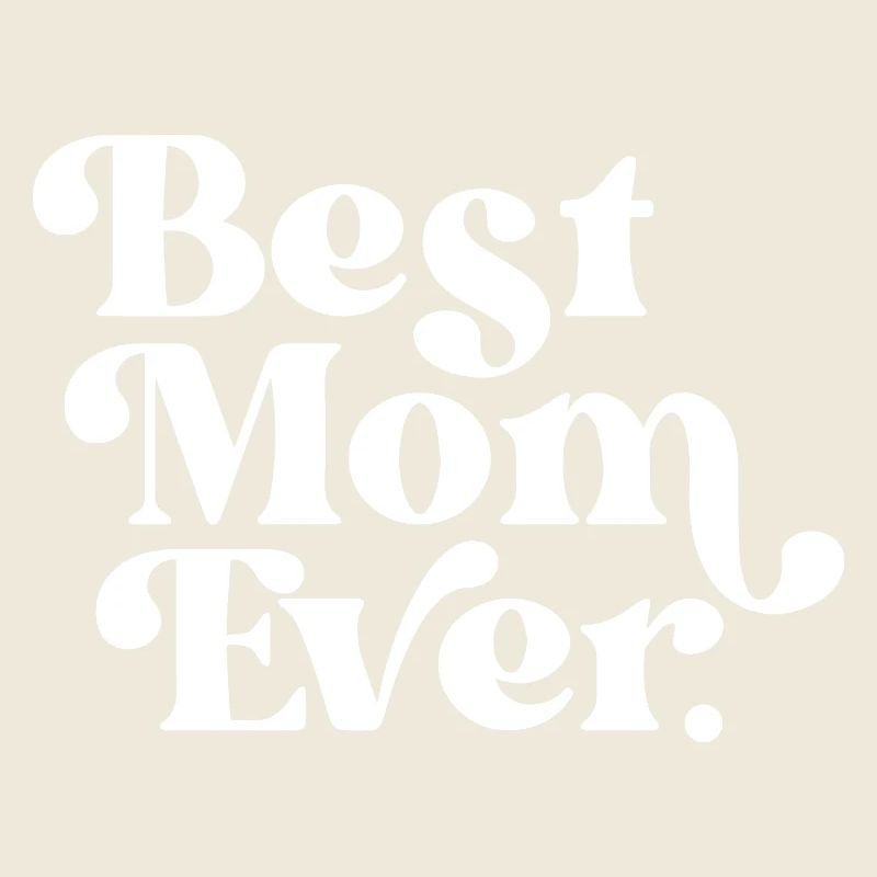 Best Mom Ever Appreciation Typography