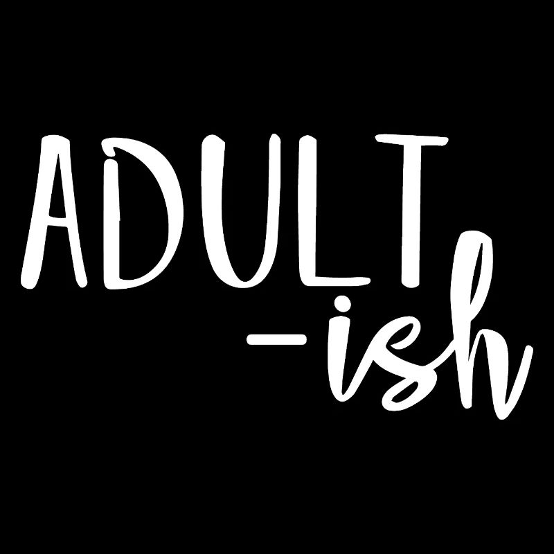 Adulte-ish Drôle Relatable Humour Déclaration