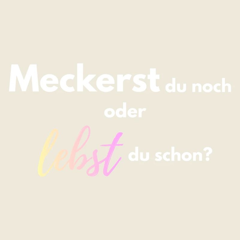 Meckerst_du_noch_oder_lebst_du_schon_-4-