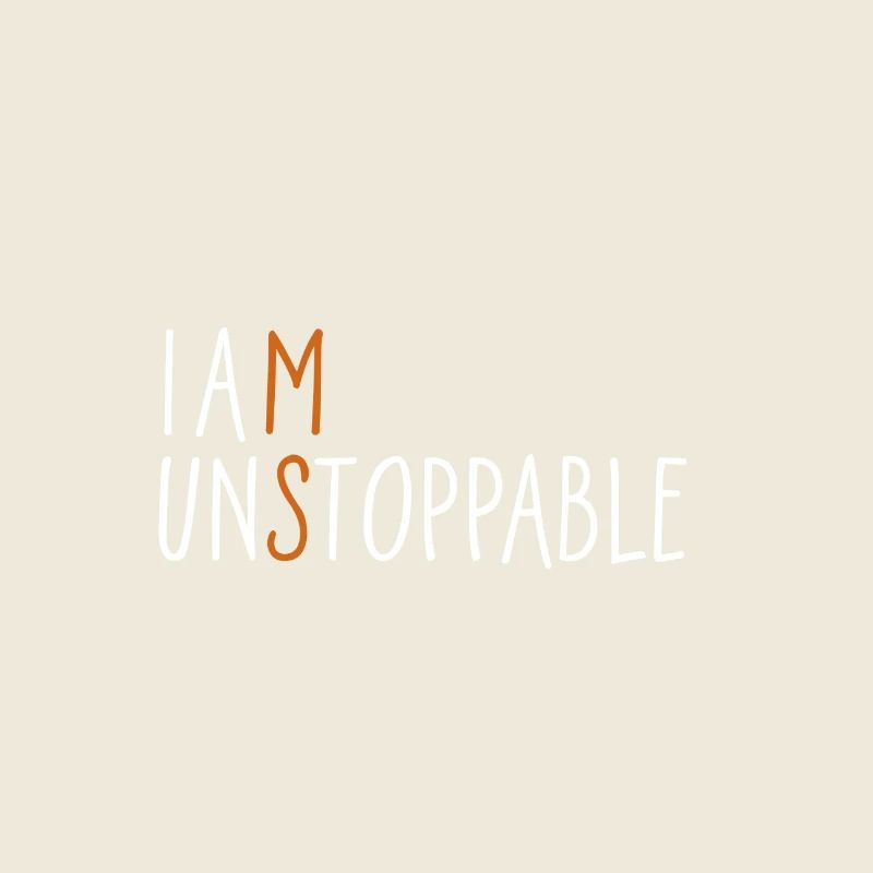 I am unstoppable