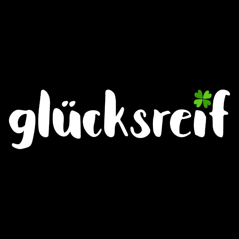 Glücksreif - Lebensglück Kleeblatt Glücksbringer