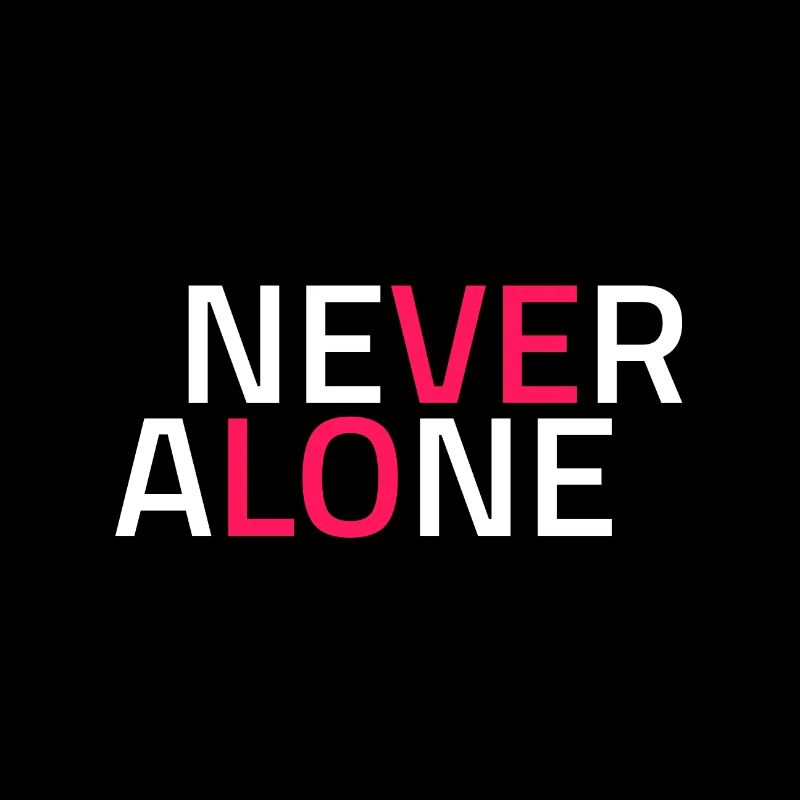 Never Alone with Love, never alone with love