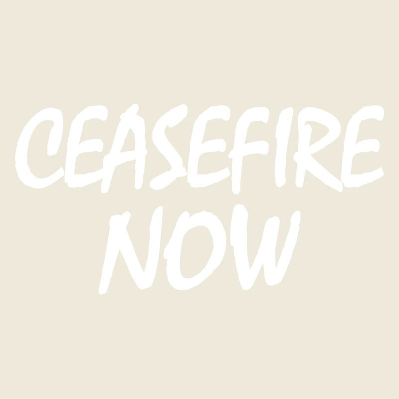 Ceasefire now