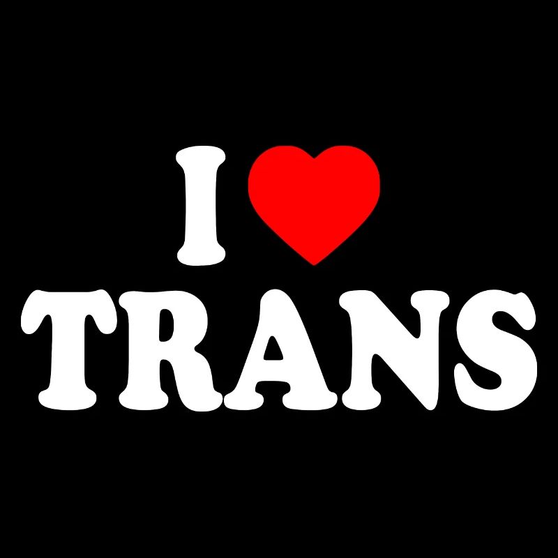 I love trans