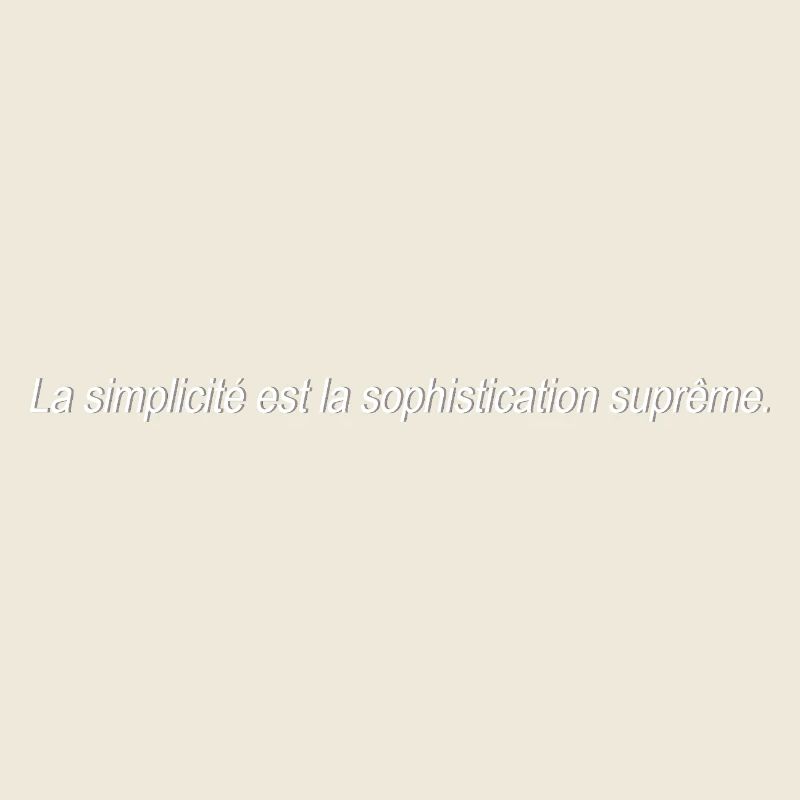 Simplicity is the highest level of sophistication